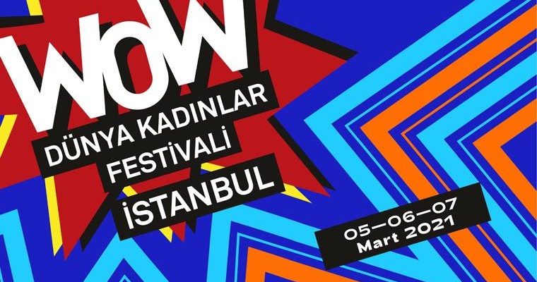 WOW – Dünya Kadınlar Festivali İstanbul ile ‘Şehirde Kadın Olmak’