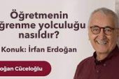Öğretmenin öğrenme yolculuğu nasıldır? – İrfan Erdoğan ile Sohbet
