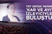 TRT ortak yapımı ‘Kar ve Ayı’ Türkiye’de seyirciyle ilk kez Antalya’da buluştu