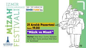 İzmir Uluslararası Mizah Festivali 6.Gün – “Müzik ve Mizah”