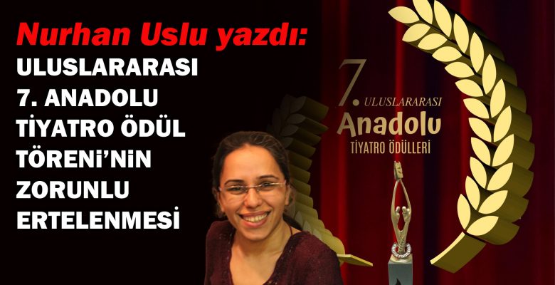 Uluslararası 7. Anadolu Tiyatro Ödül Töreni’nin zorunlu ertelenmesi