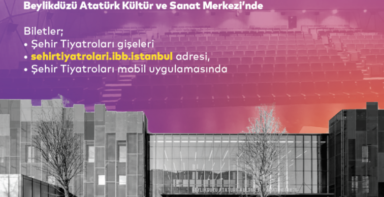 İBB Şehir Tiyatroları Yeni Oyunlarıyla Beylikdüzü Atatürk Kültür ve Sanat Merkezi’nde