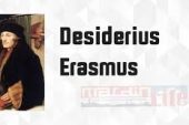 Desiderius Erasmus kimdir?