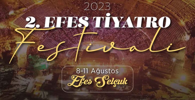“2. Efes Tiyatro Festivali” 8-11 Ağustos Tarihleri