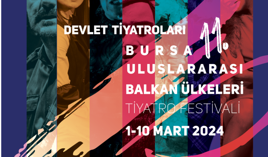 Bursa “11. Uluslararası Balkan Ülkeleri Tiyatro Festivali” 1 Mart’ta Başlıyor