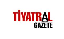 Tiyatro Basınında Yeni ve Genç Bir Oluşum: “Tiyatral Gazete”nin İlk Sayısı 1 Mayıs’ta Yayımlandı!